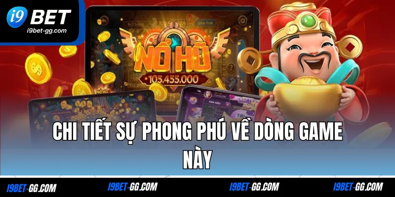 Chi tiết sự phong phú về dòng game này