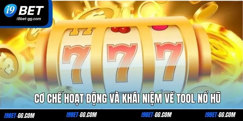 Cơ chế hoạt động và khái niệm về tool nổ hũ