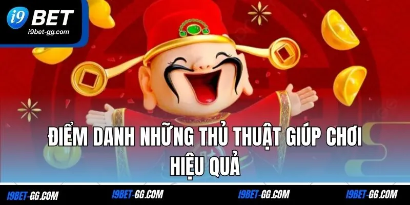 Điểm danh những thủ thuật giúp chơi hiệu quả