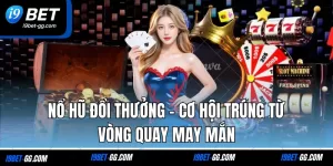 Nổ Hũ Đổi Thưởng – Cơ Hội Trúng Từ Vòng Quay May Mắn