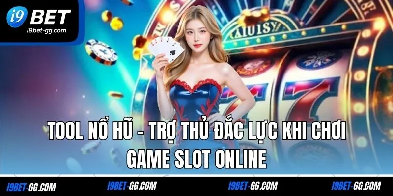 Tool Nổ Hũ – Trợ Thủ Đắc Lực Khi Chơi Game Slot Online