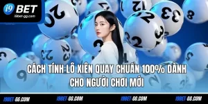 Cách Tính Lô Xiên Quay Chuẩn 100% Dành Cho Người Chơi Mới