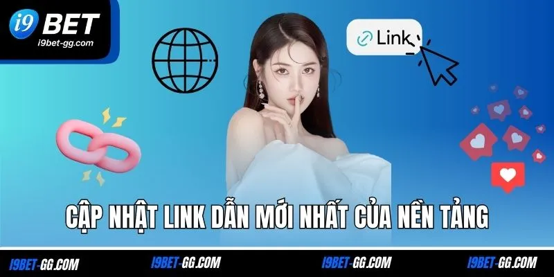 Cập nhật link dẫn mới nhất của nền tảng