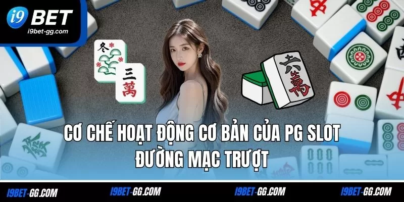 Cơ chế hoạt động cơ bản của PG Slot đường mạc trượt
