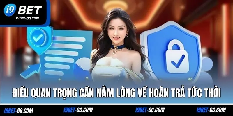 Điều quan trọng cần nằm lòng về hoàn trả tức thời