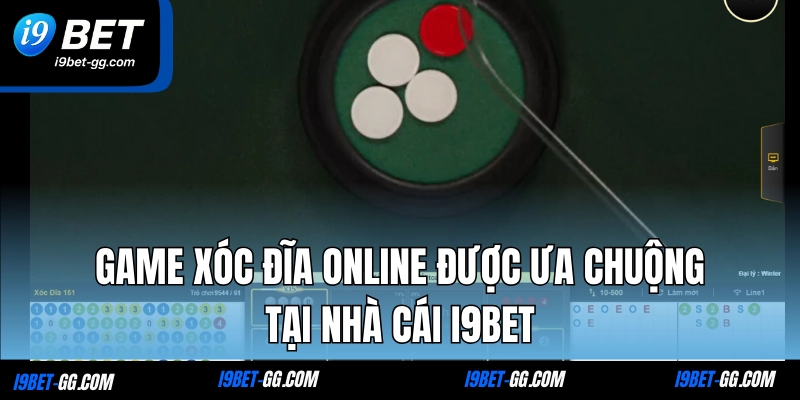 Game Xóc Đĩa online được ưa chuộng tại nhà cái I9BET