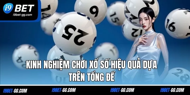 Kinh nghiệm chơi xổ số hiệu quả dựa trên tổng đề