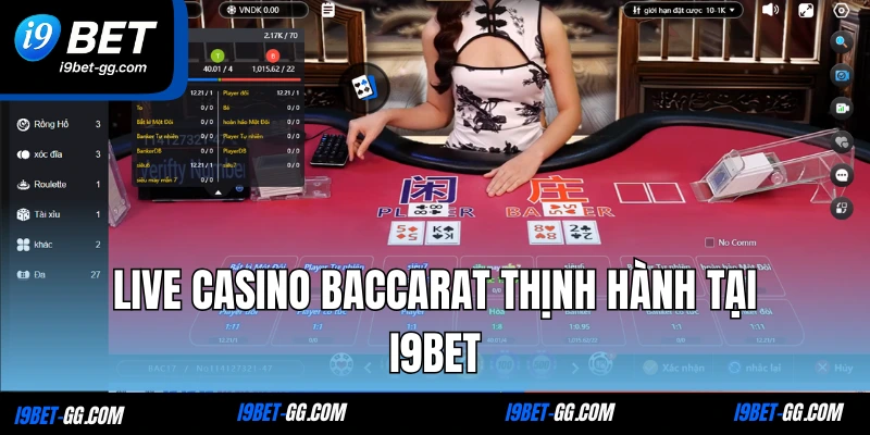 Live casino Baccarat thịnh hành tại I9BET