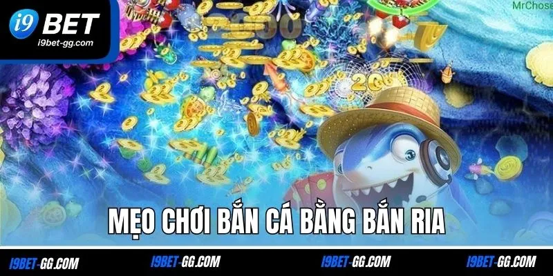 Mẹo chơi bắn cá bằng bắn ria