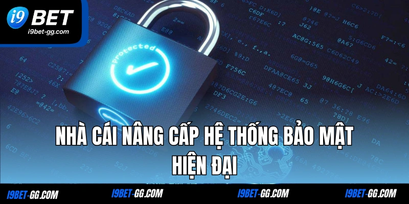 Nhà cái nâng cấp hệ thống bảo mật hiện đại
