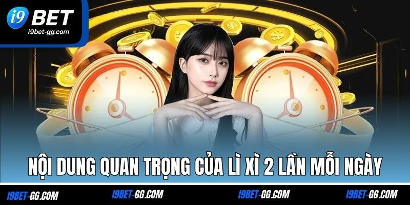 Nội dung quan trọng của lì xì 2 lần mỗi ngày