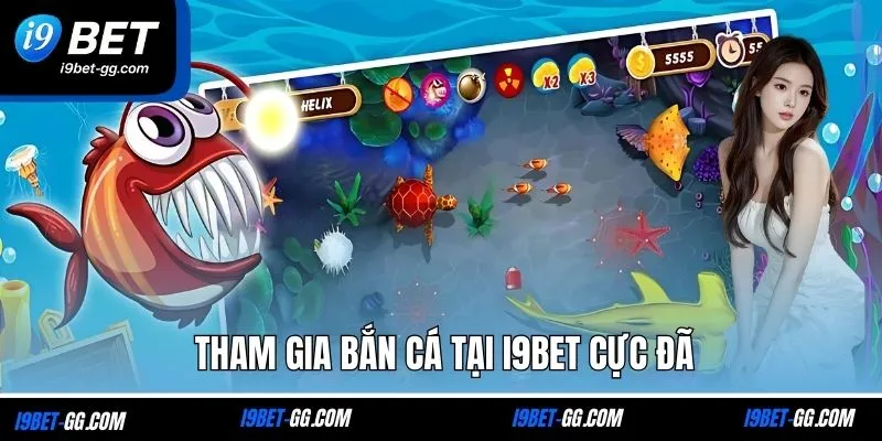 Tham gia bắn cá tại I9BET cực đã