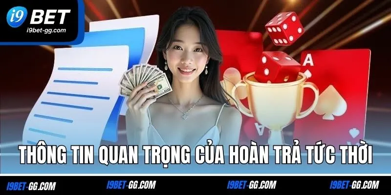 Thông tin quan trọng của hoàn trả tức thời
