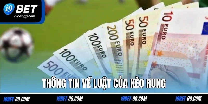 Thông tin về luật của kèo rung