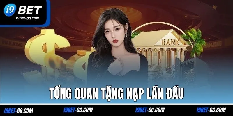 Tổng quan tặng nạp lần đầu