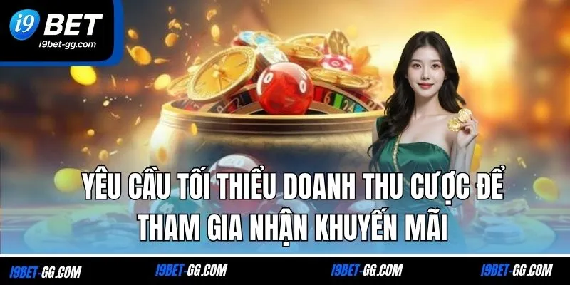 Yêu cầu tối thiểu doanh thu cược để tham gia nhận khuyến mãi